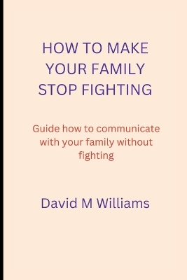 Book cover for How to Make Your Family Stop Fighting