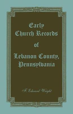 Book cover for Early Church Records of Lebanon County, Pennsylvania