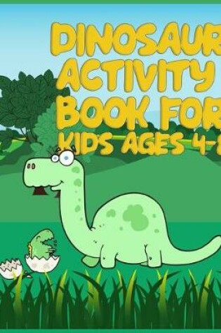 Cover of Dinosaur Activity Book for Kids Ages 4-8