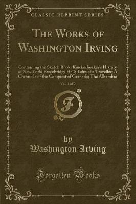 Book cover for The Works of Washington Irving, Vol. 1 of 2
