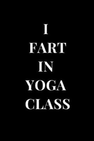 Cover of I Fartin Yoga Class