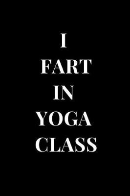 Book cover for I Fartin Yoga Class