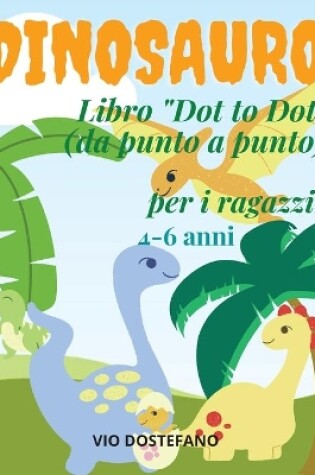 Cover of Dinosauro Libro Dot to Dot(dap unto a punto) per i ragazzi 4-6 anni