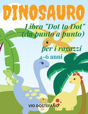 Book cover for Dinosauro Libro Dot to Dot(dap unto a punto) per i ragazzi 4-6 anni