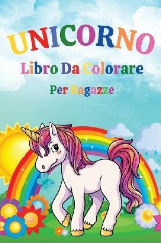 Cover of Unicorno - Libro Da Colorare Per Ragazze