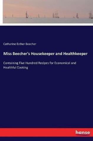 Cover of Miss Beecher's Housekeeper and Healthkeeper