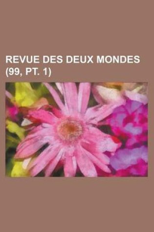 Cover of Revue Des Deux Mondes (99, PT. 1)