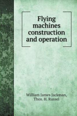 Cover of Flying machines construction and operation