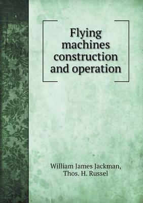 Book cover for Flying machines construction and operation