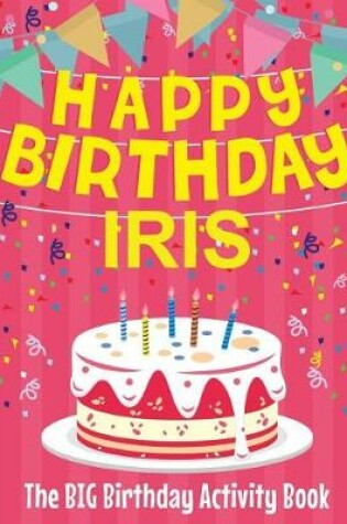 Cover of Happy Birthday Iris - The Big Birthday Activity Book