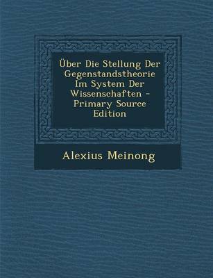 Book cover for Uber Die Stellung Der Gegenstandstheorie Im System Der Wissenschaften