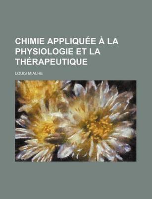 Book cover for Chimie Appliquee a la Physiologie Et La Therapeutique