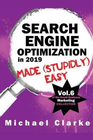 Cover of Search Engine Optimization in 2019 Made (Stupidly) Easy