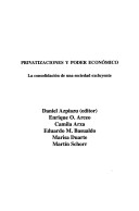 Cover of The Privatizaciones y Poder Economico - La Consolidacion de Una Sociedad Excluyente