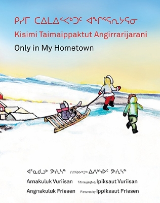 Cover of Kisimi Taimaippaktut Angirrarijarani / Only in My Hometown