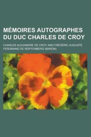 Cover of Memoires Autographes Du Duc Charles de Croy