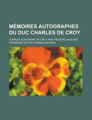 Book cover for Memoires Autographes Du Duc Charles de Croy