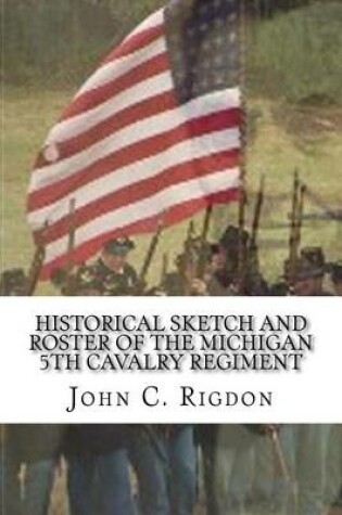 Cover of Historical Sketch and Roster of the Michigan 5th Cavalry Regiment