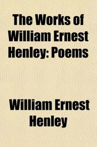 Cover of The Works of William Ernest Henley (Volume 1)