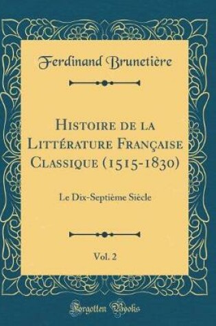 Cover of Histoire de la Litterature Francaise Classique (1515-1830), Vol. 2