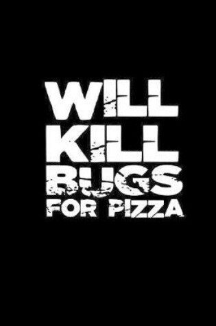 Cover of Will kill bugs for pizza