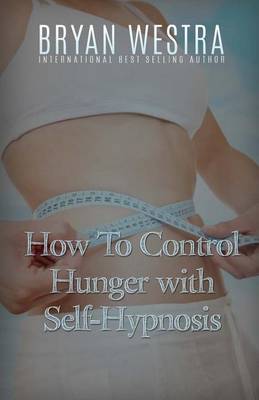 Book cover for How To Control Hunger With Self-Hypnosis