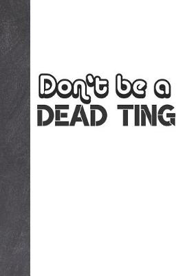 Book cover for Don't Be A Dead Ting
