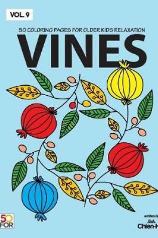 Cover of Vines 50 Coloring Pages For Older Kids Relaxation Vol.9