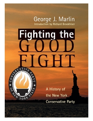 Book cover for Fighting The Good Fight - History Of New York Conservative Party