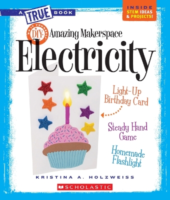 Book cover for Amazing Makerspace DIY with Electricity (a True Book: Makerspace Projects)