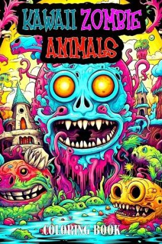 Cover of Kawaii Zombie Animals Coloring Book