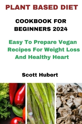 Cover of Plant Based Diet Cookbook for Beginners 2024