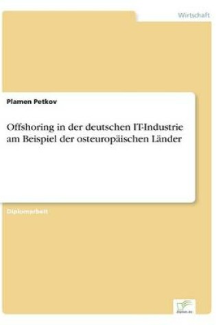 Cover of Offshoring in der deutschen IT-Industrie am Beispiel der osteuropäischen Länder