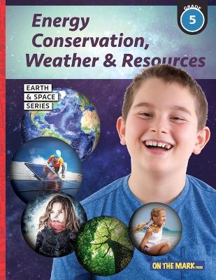 Cover of Energy Conservation, Weather & Resources - Earth Science Grade 5