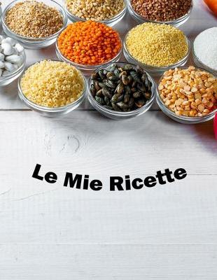 Book cover for Le Mie Ricette