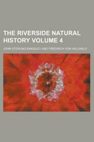 Cover of The Riverside Natural History Volume 4