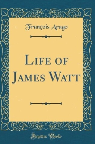 Cover of Life of James Watt (Classic Reprint)