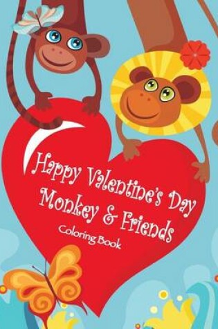 Cover of Happy Valentine's Day Monkey & Friends Coloring Book