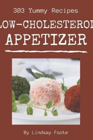 Cover of 303 Yummy Low-Cholesterol Appetizer Recipes