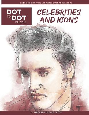 Book cover for Celebrities and Icons - Dot to Dot Puzzle (Extreme Dot Puzzles with over 15000 dots) by Modern Puzzles Press