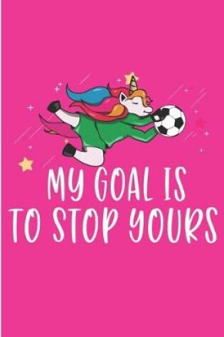 Cover of My Goal is to Stop Yours