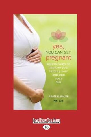 Cover of Yes, You Can Get Pregnant