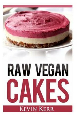 Cover of Raw Vegan Cakes