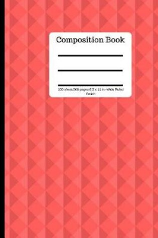 Cover of Peach Composition Book 100 Sheet/200 Pages 8.5 X 11 In.-Wide Ruled