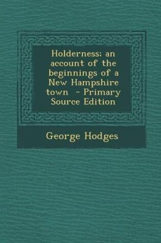 Cover of Holderness; An Account of the Beginnings of a New Hampshire Town