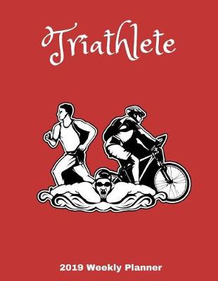 Book cover for Triathlete 2019 Weekly Planner