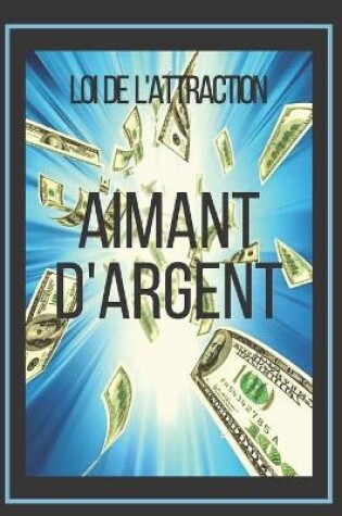 Cover of Aimant d'Argent Loi de l'Attraction