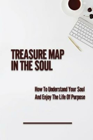 Cover of Treasure Map In The Soul