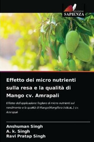 Cover of Effetto dei micro nutrienti sulla resa e la qualità di Mango cv. Amrapali
