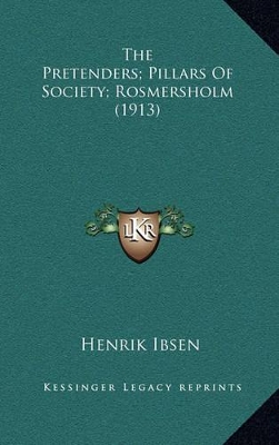 Cover of The Pretenders; Pillars of Society; Rosmersholm (1913)